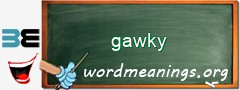 WordMeaning blackboard for gawky